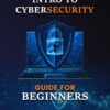 Intro to Cybersecurity: Guide for Beginners by Kimma Wreh