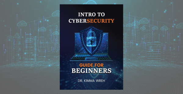 Latest Book Release: “Intro to Cybersecurity: Don’t Be a Victim”
